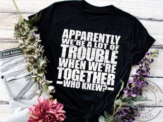 TROUBLE TOGETHER SHIRT