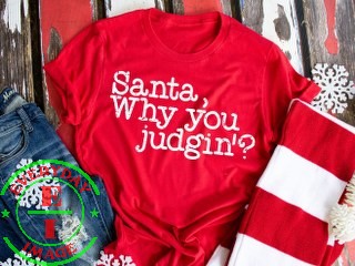 Santa Why you Judging - Screen Printed Tshirt