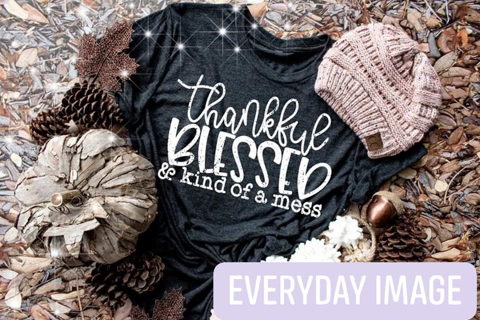 Thankful Blessed and Kind of a Mess tshirt